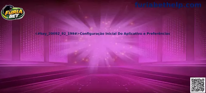 Configuração inicial do aplicativo e preferências Furia Bet