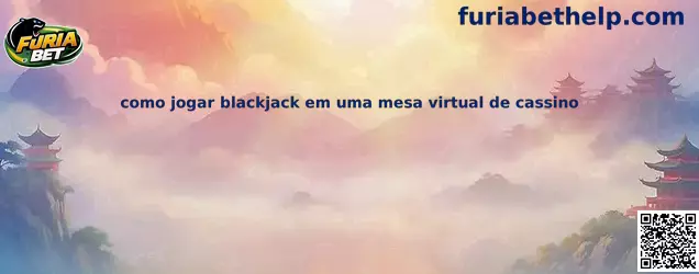 Como jogar blackjack em uma mesa virtual de cassino