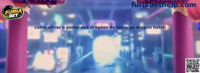 Como ativar o poder dos dragões de terra no Dragon Hatch