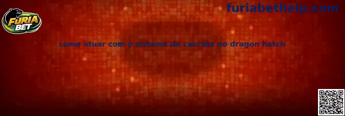Sistema de cascata no Dragon Hatch