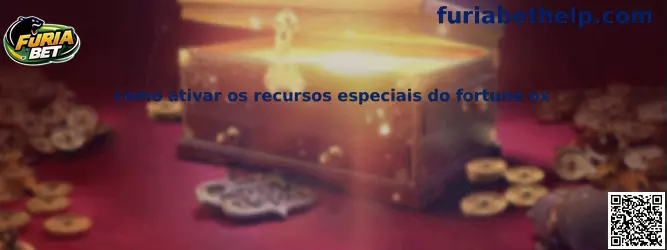 Como ativar os recursos especiais do Fortune Ox