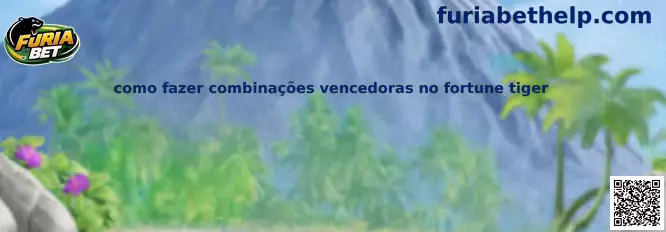 Como fazer combinações vencedoras no Fortune Tiger