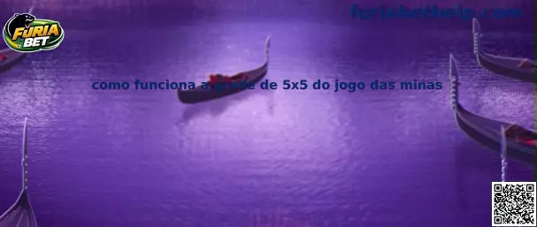 Como funciona a grade de 5x5 do jogo das minas