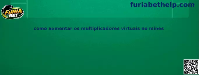 Como aumentar os multiplicadores virtuais no mines