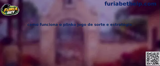 Como funciona o Plinko jogo de sorte e estratégia