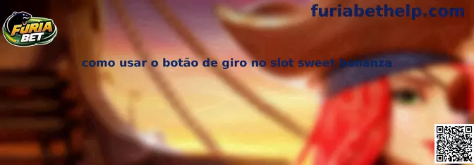 Como usar o botão de giro no slot Sweet Bonanza