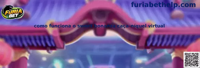 Como funciona o Sweet Bonanza caça-níquel virtual